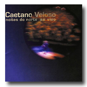 Caetano Veloso - Noites Do Norte Ao Vivo